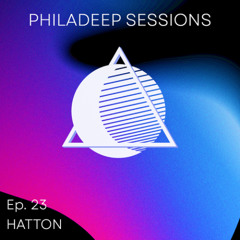 Philadeep Sessions - Ep.23 - Hatton