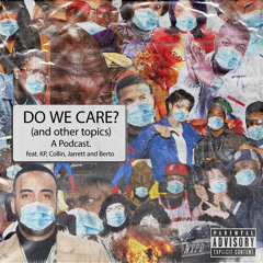 EP. 19 | "I'm in between making bottles for my son" | DO WE CARE?