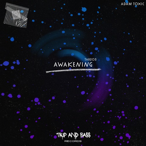 PREMIERE! Adam Toxic - Awakening (Orginal Mix) Trip and Bass Records