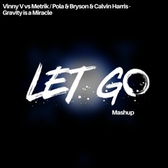 Vinny V Vs Metrik Pola & Bryson And Calvin Harris - Gravity Is A Miracle