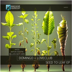 MHR553 Domingo + Loveclub - Seed To Leaf EP [Out November 24]