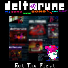 Not The First - {Deltarune; The Same Same Same Same Same Puppet)