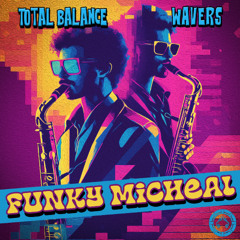 Total Balance & Wavers - Funky Michael