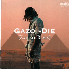 Gazo - Die (Zayfall Remix)