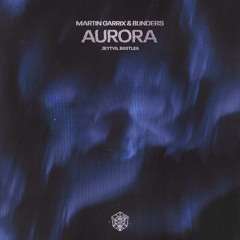 Martin Garrix & Blinders - Aurora (Jeytvil Bootleg)