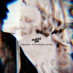 Madonna - Erotica (Rudee Nik “Scandallo” Mix)