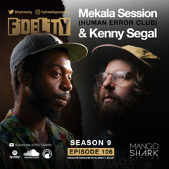 Kenny Segal & Mekala Session (Episode 106, S9)
