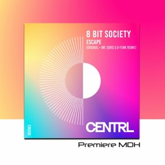 PREMIERE: 8 Bit Society - Escape (Original Mix) [CENTRL Music]