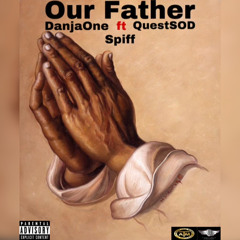 DanjaOne "Our Father" ft QuestSOD & Spiff