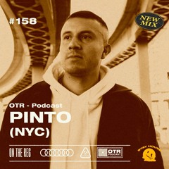 PINTO (NYC) - OTR PODCAST GUEST #158 (USA) Full Tracklist