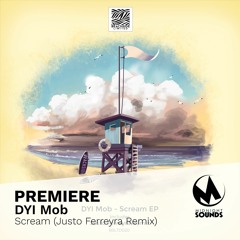 PREMIERE DYI Mob - Scream (Justo Ferreyra Remix) [Beachside Limited]