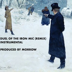 DUEL OF THE IRON MIC (GZA/GENIUS) REMIX BEAT) PRODUCED BY MORROW