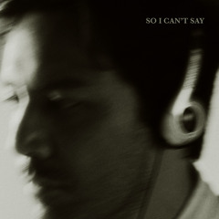 SO, I CAN'T SAY