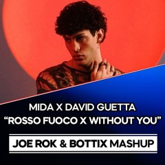 ROSSO FUOCO X GIOVANI WANNABE X WITHOUT YOU (JOE ROK VS BOTTIX MASHUP)