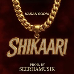 Karan Sodhi – SHIKAARI | Sodhi Recordz