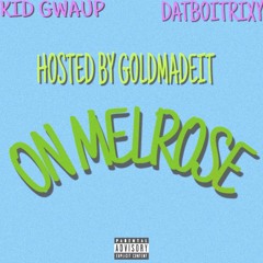 Kid Gwaup & DatboiTrixy - On Melrose [HOSTED BY GOLDMADEIT]