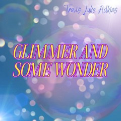 Glimmer and Some Wonder