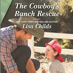 VIEW [PDF EBOOK EPUB KINDLE] The Cowboy's Ranch Rescue: A Clean and Uplifting Romance (Bachelor Cowb