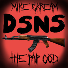 DSNS (Feat. The Pap God) Prod. Mike Skream