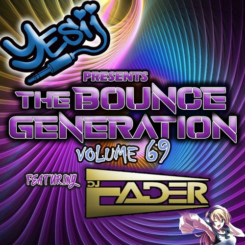 Yes ii Presents The Bounce Generation vol 69 feat Dj Fader 💥💥
