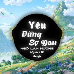 Yêu Đừng Sợ Đau (Remix) - Ngô Lan Hương x Mạnh LTK