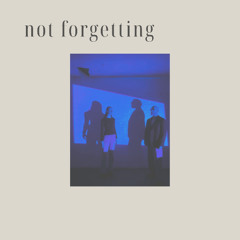 NOT FORGETTING feat. Matilda Grace