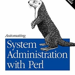 [Get] [PDF EBOOK EPUB KINDLE] Automating System Administration with Perl: Tools to Ma