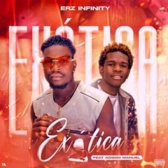 ERZ INFINITY- EXÓTICA (part. ADSON ROTINA) qqstudiosX