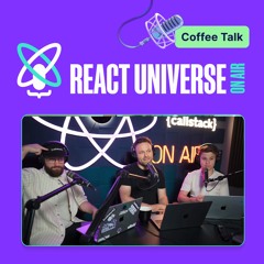Callstack’s recap of App.js and Chain React 2023 | React Universe On Air: Coffee Talk #11