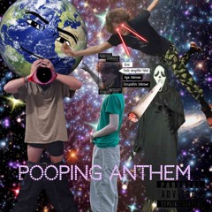 POOPING ANTHEM