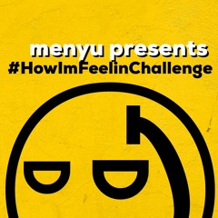 #HowImFeelinChallenge