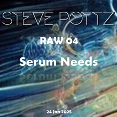 RAW25_04 Serum Needs