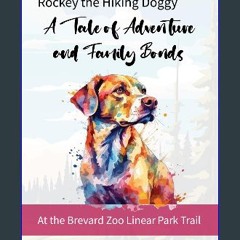 [PDF] 📚 Rockey - The Hiking Doggy: A Tale of Adventure and Family Bonds - Brevard Zoo Linear Park