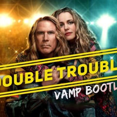 Double Trouble (Vamp Bootleg)[Free Download]