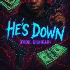 He's Down (prod. BigHead)