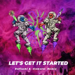 Let's Get It Started (RAFIUSKI & -KAMARA- REMIX) FREE DOWN