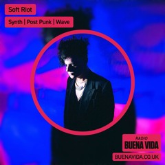 Soft Riot - Radio Buena Vida 05.12.24