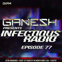 Ganesh pres. Infrctious Radio ep 77