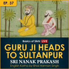 #37 Guru Ji heads to Sultanpur | Sri Nanak Prakash (Suraj Prakash) English Katha