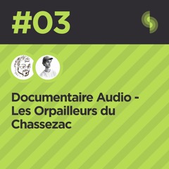 Docu-Audio #03 (Les Orpailleurs du Chassezac)