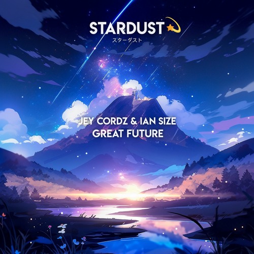Jey Cordz & IAN SIZE - Great Future (Stardust Records Release)