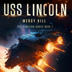 PDF/READ/DOWNLOAD USS Lincoln: Mercy Kill (USS Hamilton Book 7) full