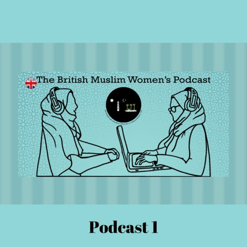 The British Muslim Women's Podcasts
