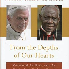 Read EPUB KINDLE PDF EBOOK From the Depths of Our Hearts: Priesthood, Celibacy and th