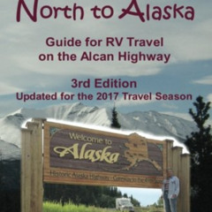 [DOWNLOAD] PDF √ RVing North to Alaska: Guide for Travel on the Alcan Highway by  Ric