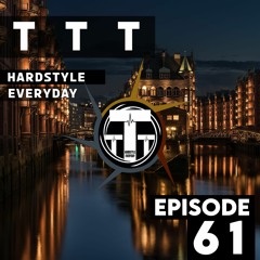 TTT Hardstyle Everyday | Episode 61