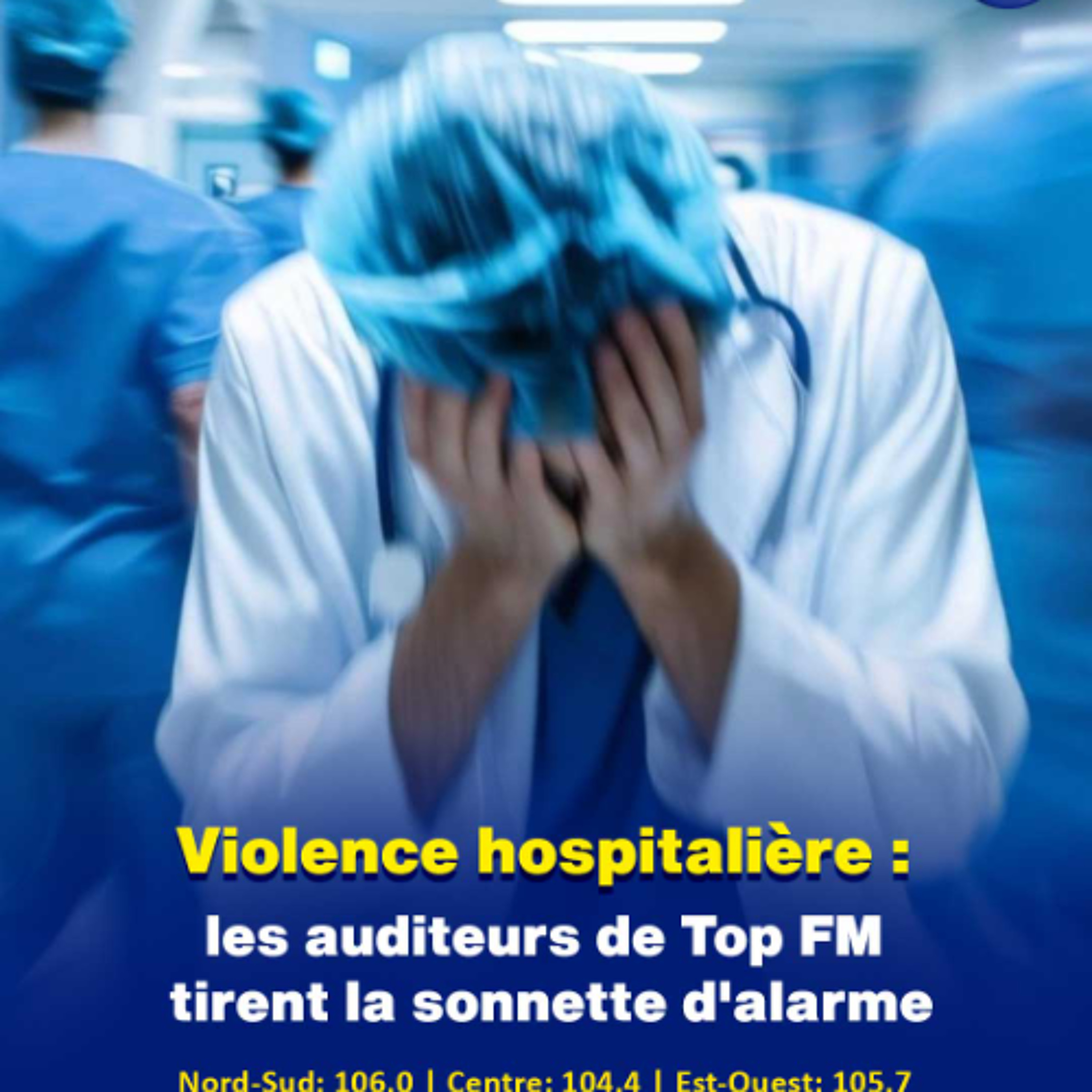 Violence hospitalière : les auditeurs de Top FM tirent la sonnette d'alarme