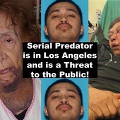 Official Serial Predator In Los Angeles And Is A Threat To The Public