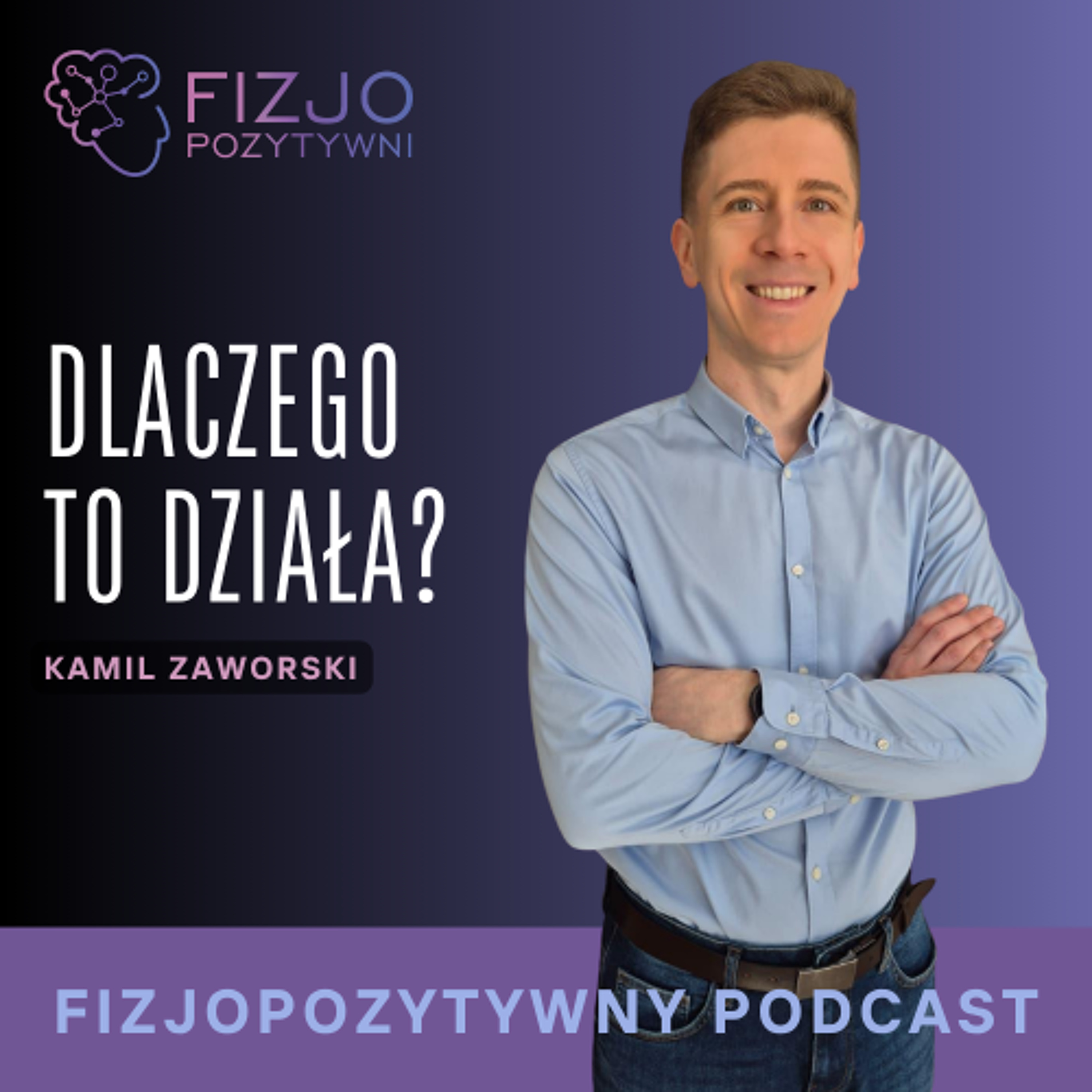Dlaczego to działa. Podcast o fizjoterapii