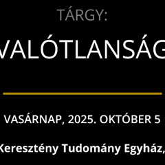 VASÁRNAP, 2025. OKTÓBER 5 — VALÓTLANSÁG